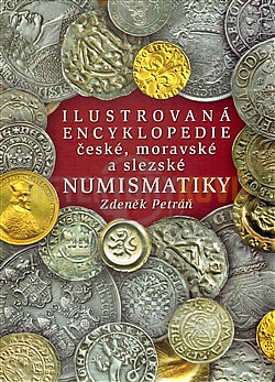 Ilustrovaná encyklopedie české, moravské a slezské numismatiky - aktualizované vydání