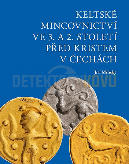 Keltské mincovnictví ve 3. a 2. století před Kristem v Čechách - dotisk 2019