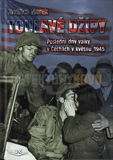 Toulavé džípy - Poslední dny války v Čechach v květnu 1945