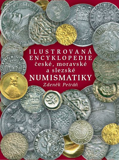 Ilustrovaná encyklopedie české, moravské a slezské numismatiky: Zdeněk Petráň 2019